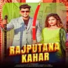 About Rajputana Kahar Song