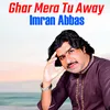 About Ghar Mera Tu Away Song