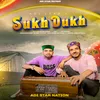 About Sukh Dukh Song