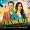 About Khoobsurati Song