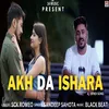 About Akh Da Ishara Song