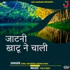 About Jatni Khatu Ne Chali Song