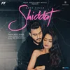 About Shiddat Song