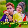 Bullet Pe Sajanwa