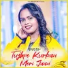 About Tujhpe Kurban Meri Jaan Song