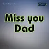 About Miss you Dad Song