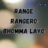 About Range Rangero Bhomma Layo Song