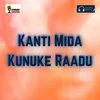 About Kanti Mida Kunuke Raadu Song
