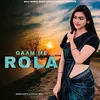 About Gaam Me Rola Song