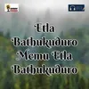 Etla Bathukuduro Memu Etla Bathukuduro