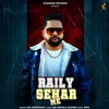 About Raily Sehar Me Song