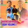 About Ghatkesar Rider Uday Volume 1 Song