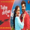 About Tujhe Dekhun To Song