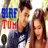 About Sirf Tum Song