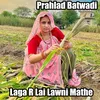 About Laga R Lai Lawni Mathe Song