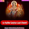 Le Ayiho Sayiya Laal Chunri