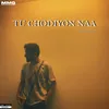 About Tu Chodiyon Na Song