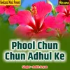 Phool Chun Chun Adhul Ke