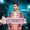 About Rang Ki Kaali Song