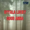 Uyyala Lucky Goud Anna