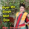 Pyar Me Daga Mat Dijo