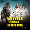 About Modi Barga Rutba Song