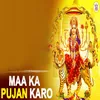 About Maa Ka Pujan Karo Song