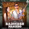 About Badmash Nakhro Song