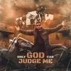 About Only God Can Judge Me Song