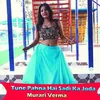 About Tune Pahna Hai Sadi Ka Joda Song