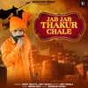 About Jab Jab Thakur Chale Song