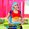 About Kiya Tha Pyar Jo Tune Song