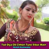 Tod Diya Dil Chhori Tune Etbar Main