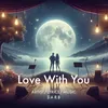 About Love With You Song
