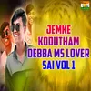 About Jemke Kodutham Debba Ms Lover Sai Vol 1 Song