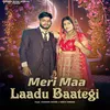 About Meri Maa Laadu Baategi Song
