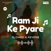 Ram Ji Ke Pyare - Slowed & Reverb