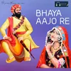 About Bhaya Aajo Re Song