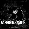 About Aakhrein Baatein Song
