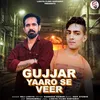 About Gujjar Yaaro Se Veer Song