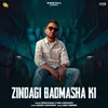 About Zindagi Badmasha Ki Song