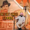About Bhagat Singh Ke Fen Song