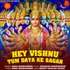 About Hey Vishnu Tum Daya Ke Sagar Song