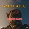 About SAHI HAI TU Song