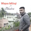 About Wapas Milogi Song
