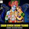 Sham Severe Dekhu Tujhko