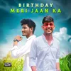 About Birthday Meri Jaan ka Song