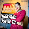 About Haryana Ka Se Tu Song