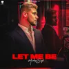 About Let Me Be Song