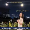 About Nobody Loves Me Like You Do Song